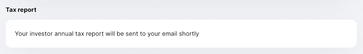 Your investor annual tax report will be sent to your email shortly